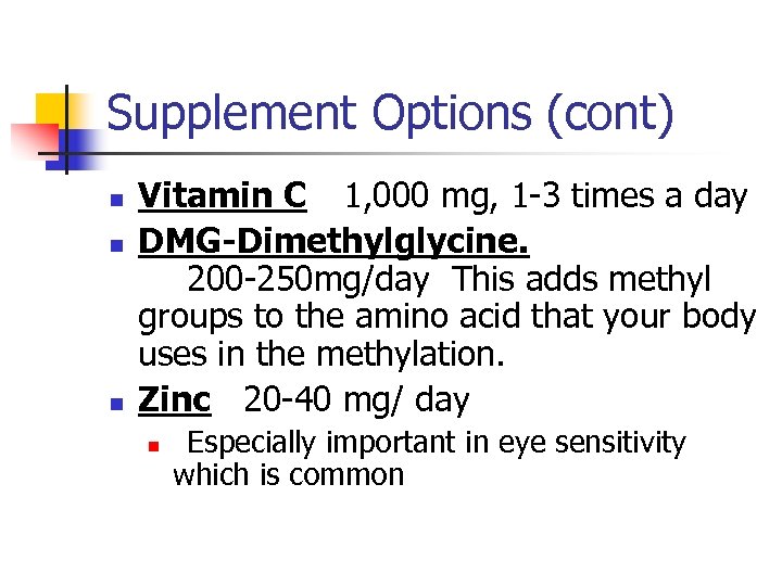 Supplement Options (cont) n n n Vitamin C 1, 000 mg, 1 -3 times