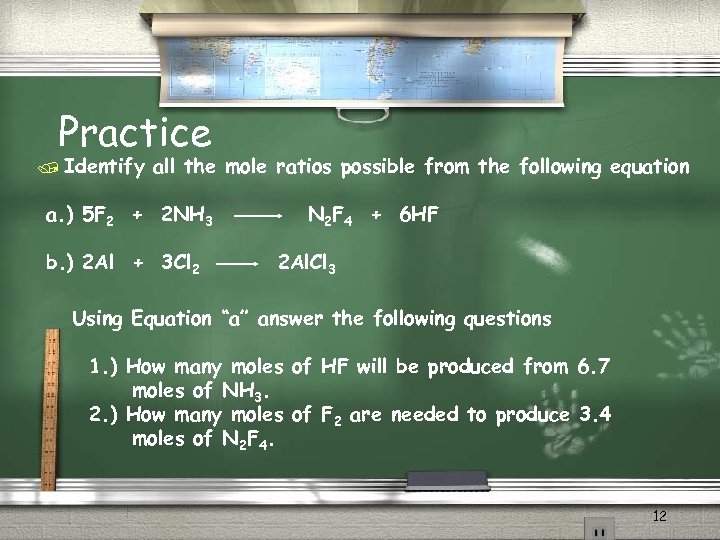 Practice / Identify all the mole ratios possible from the following equation a. )