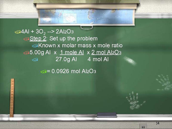 /4 Al + 3 O 2 --> 2 Al 2 O 3 /Step 2: