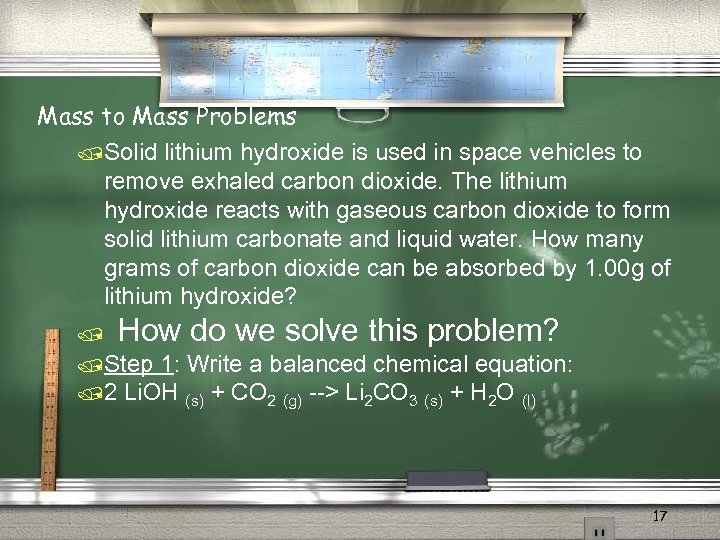 Mass to Mass Problems /Solid lithium hydroxide is used in space vehicles to remove