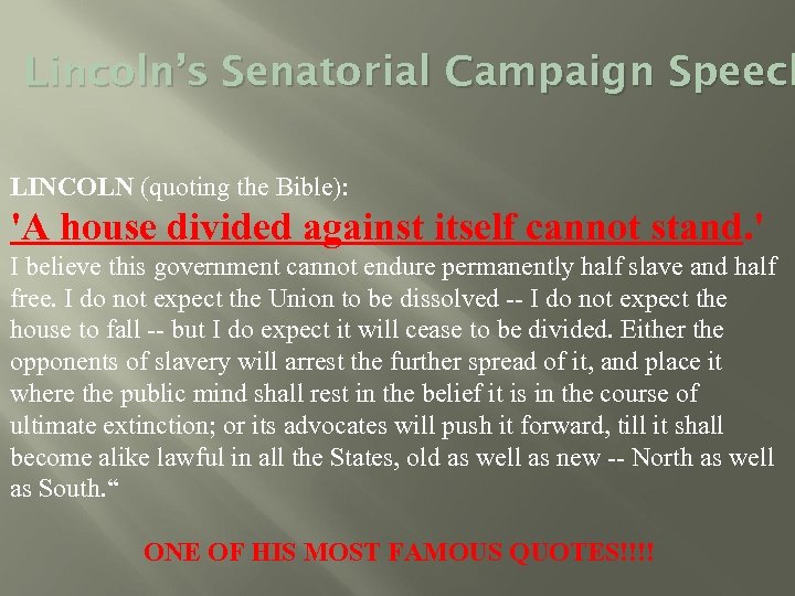 Lincoln’s Senatorial Campaign Speech LINCOLN (quoting the Bible): 'A house divided against itself cannot