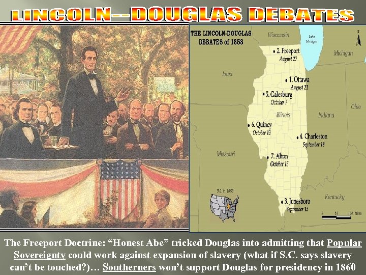 The Freeport Doctrine: “Honest Abe” tricked Douglas into admitting that Popular Sovereignty could work