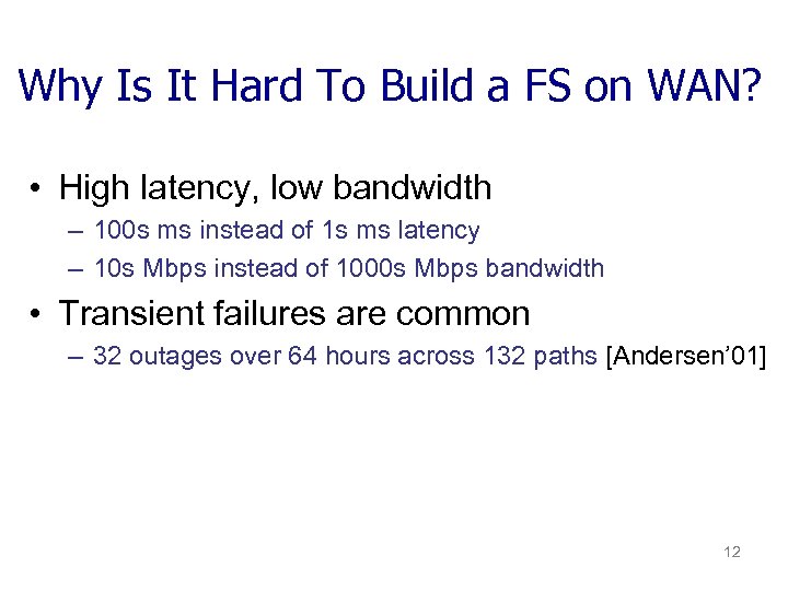 Why Is It Hard To Build a FS on WAN? • High latency, low