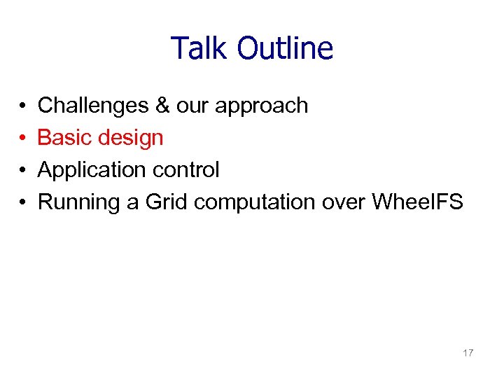 Talk Outline • • Challenges & our approach Basic design Application control Running a