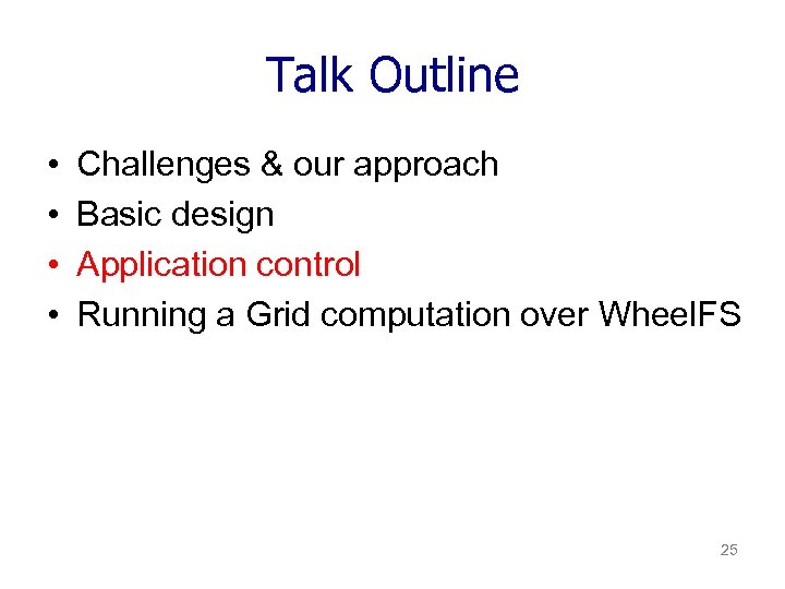 Talk Outline • • Challenges & our approach Basic design Application control Running a