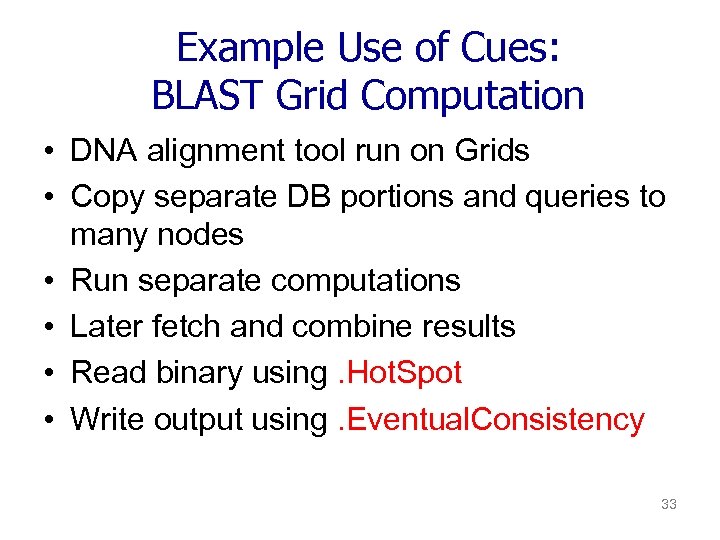 Example Use of Cues: BLAST Grid Computation • DNA alignment tool run on Grids