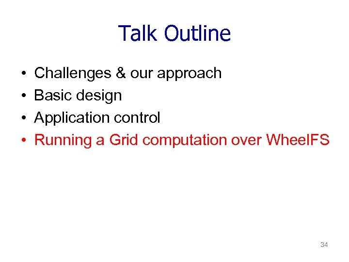 Talk Outline • • Challenges & our approach Basic design Application control Running a