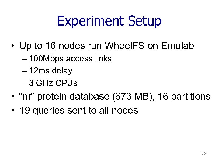 Experiment Setup • Up to 16 nodes run Wheel. FS on Emulab – 100