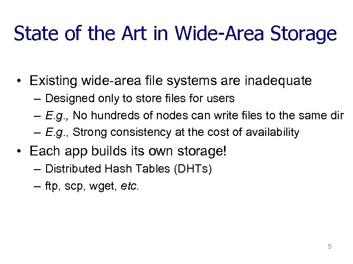 State of the Art in Wide-Area Storage • Existing wide-area file systems are inadequate