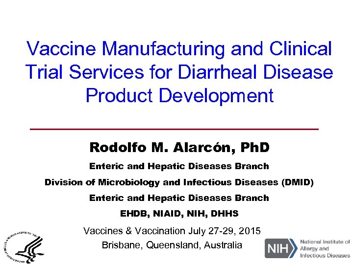Vaccine Manufacturing and Clinical Trial Services for Diarrheal Disease Product Development Rodolfo M. Alarcón,