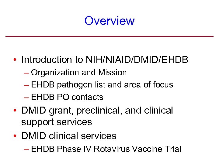 Overview • Introduction to NIH/NIAID/DMID/EHDB – Organization and Mission – EHDB pathogen list and