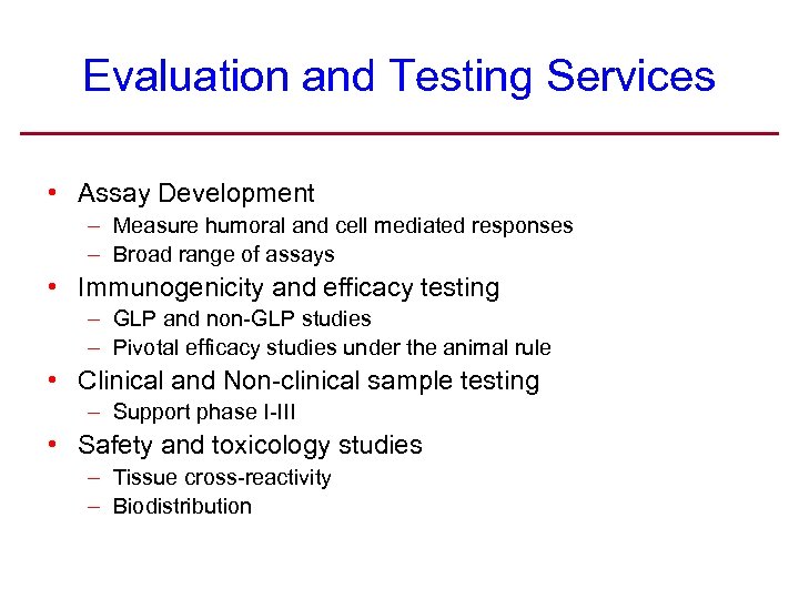 Evaluation and Testing Services • Assay Development – Measure humoral and cell mediated responses