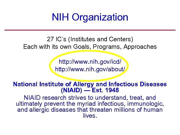 NIH Organization 27 IC’s (Institutes and Centers) Each with its own Goals, Programs, Approaches
