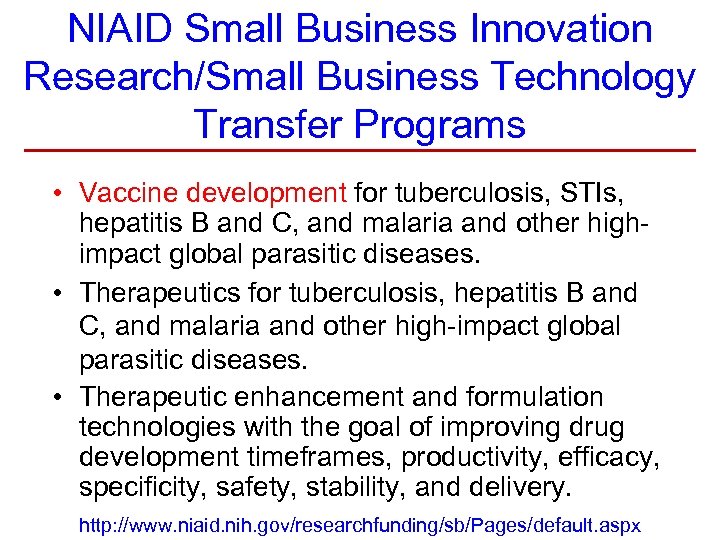 NIAID Small Business Innovation Research/Small Business Technology Transfer Programs • Vaccine development for tuberculosis,