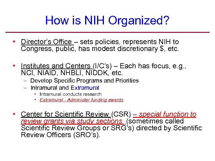 How is NIH Organized? • Director’s Office – sets policies, represents NIH to Congress,
