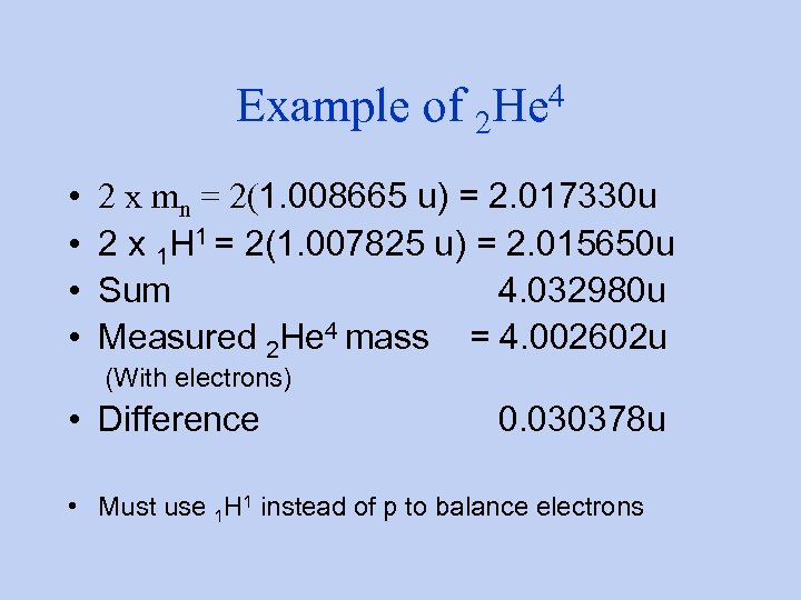 Example of 2 • • 4 He 2 x mn = 2(1. 008665 u)