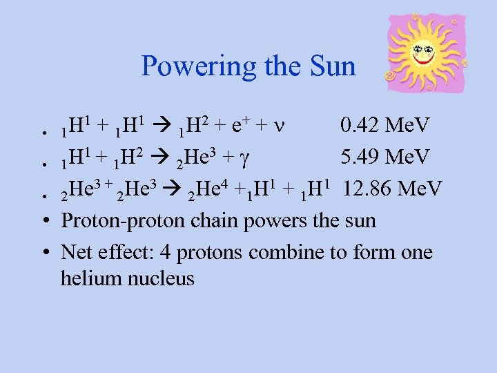 Powering the Sun H 1 + 1 H 1 1 H 2 + e+