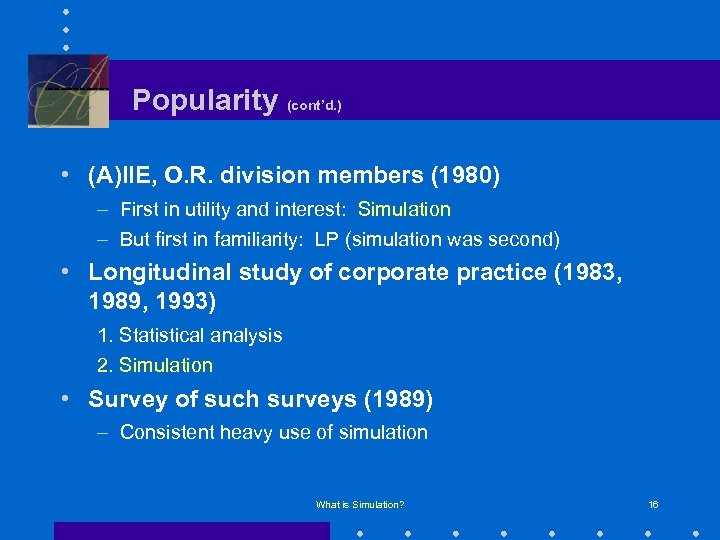Popularity (cont’d. ) • (A)IIE, O. R. division members (1980) – First in utility