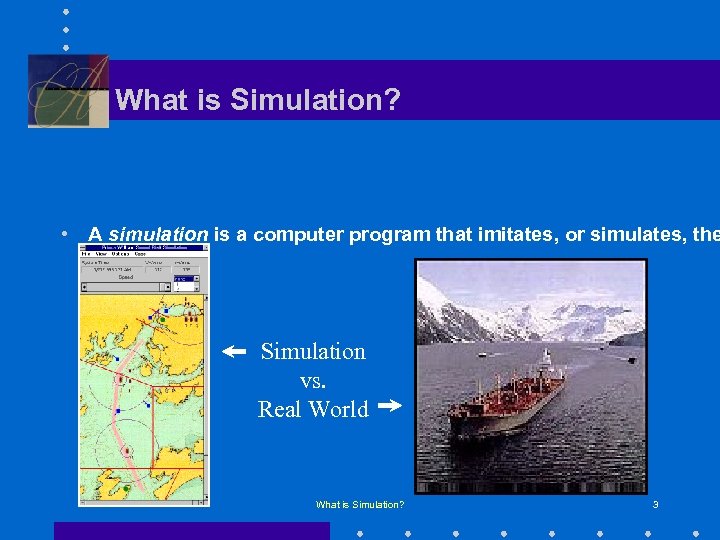 What is Simulation? • A simulation is a computer program that imitates, or simulates,