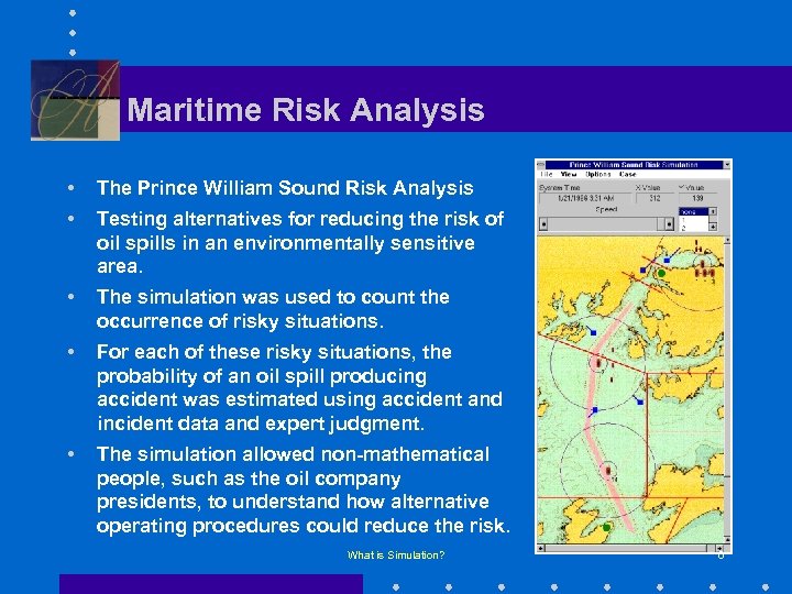 Maritime Risk Analysis • The Prince William Sound Risk Analysis • Testing alternatives for