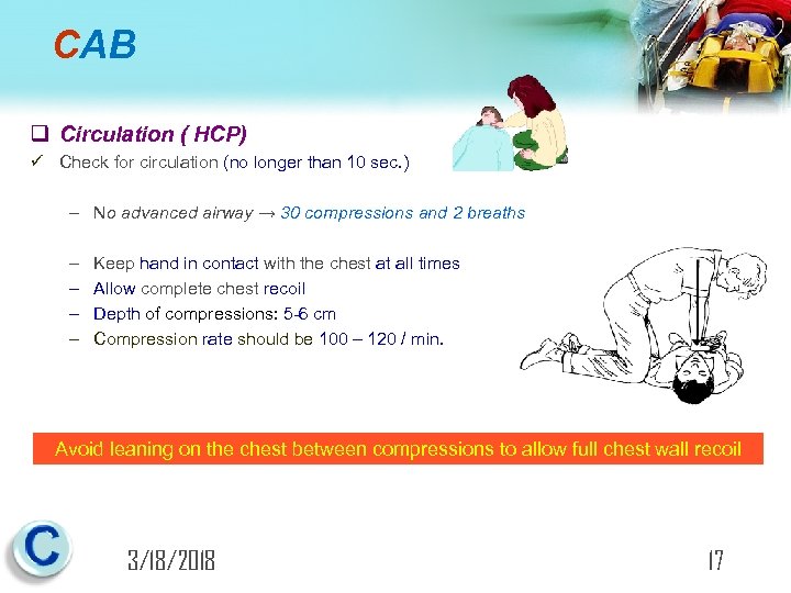 CAB q Circulation ( HCP) ü Check for circulation (no longer than 10 sec.