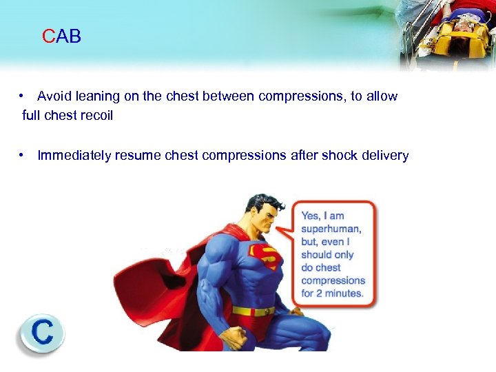 CAB • Avoid leaning on the chest between compressions, to allow full chest recoil