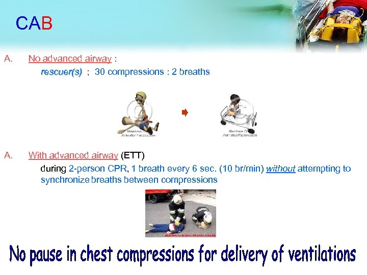 CAB A. No advanced airway : rescuer(s) ; 30 compressions : 2 breaths A.