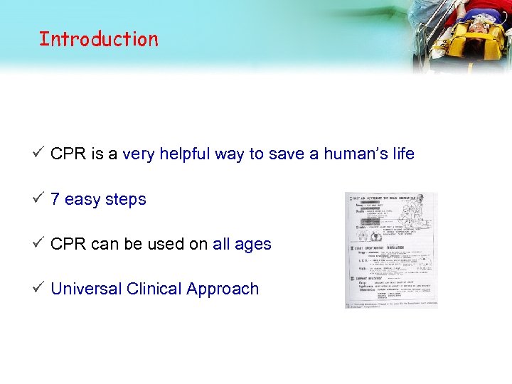 Introduction ü CPR is a very helpful way to save a human’s life ü