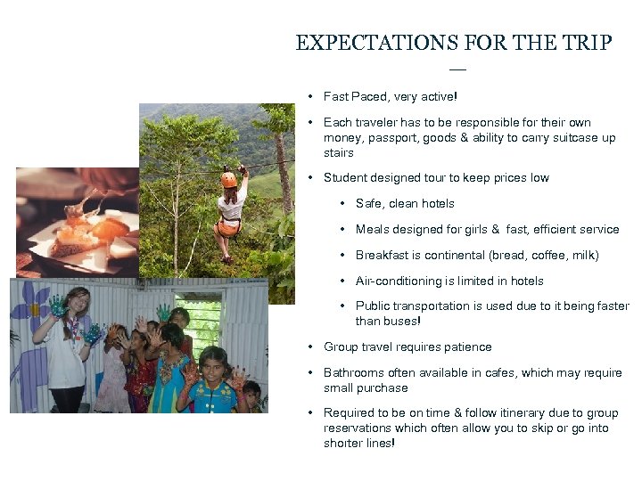 EXPECTATIONS FOR THE TRIP • Fast Paced, very active! • Each traveler has to