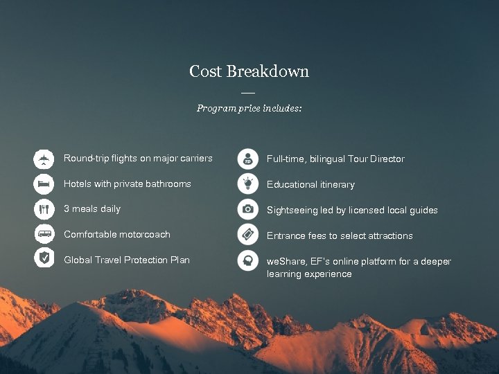 Cost Breakdown Program price includes: Round trip flights on major carriers Hotels with private