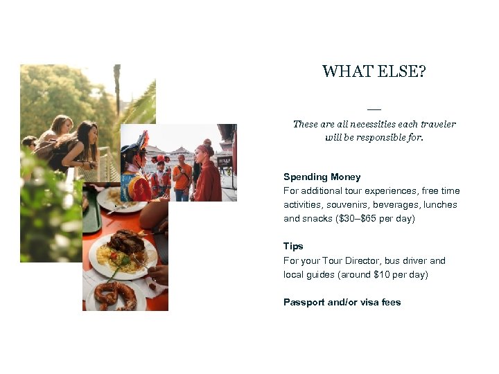 WHAT ELSE? These are all necessities each traveler will be responsible for. “ Spending
