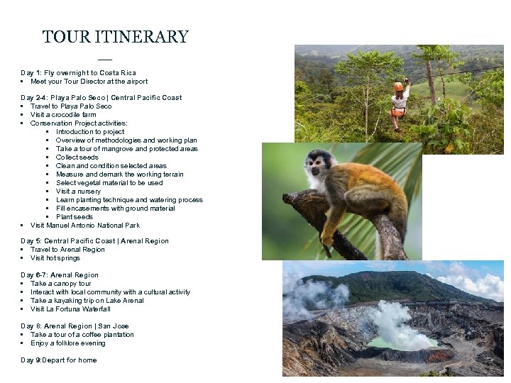 TOUR ITINERARY Day 1: Fly overnight to Costa Rica • Meet your Tour Director