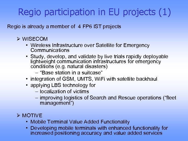 Regio participation in EU projects (1) Regio is already a member of 4 FP