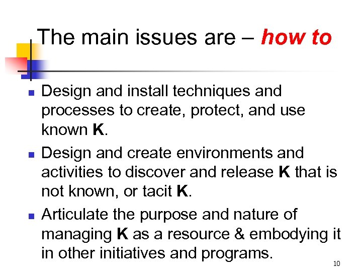 The main issues are – how to n n n Design and install techniques