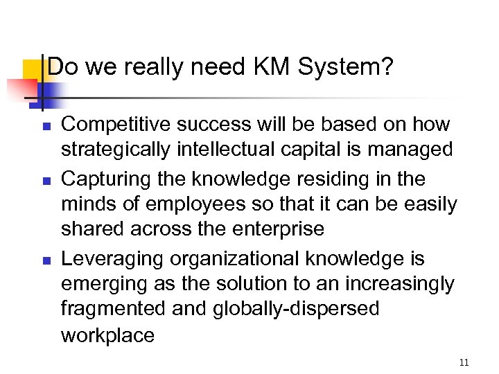 Do we really need KM System? n n n Competitive success will be based
