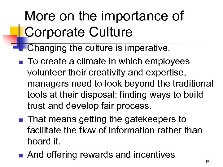 More on the importance of Corporate Culture n n Changing the culture is imperative.