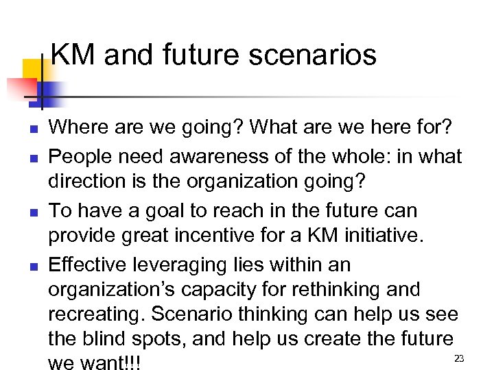 KM and future scenarios n n Where are we going? What are we here