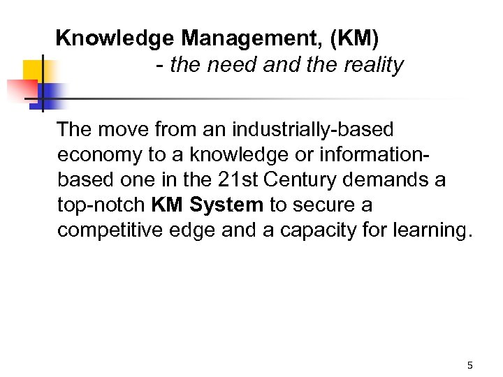 Knowledge Management, (KM) - the need and the reality The move from an industrially-based