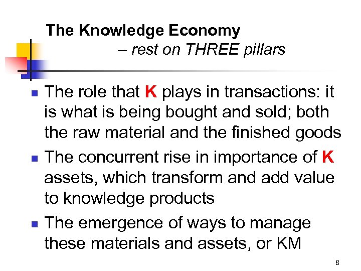 The Knowledge Economy – rest on THREE pillars n n n The role that