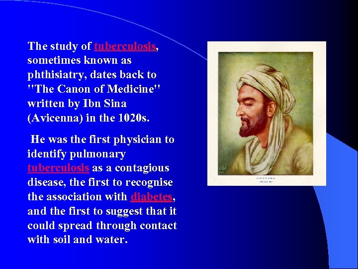 The study of tuberculosis, sometimes known as phthisiatry, dates back to ''The Canon of