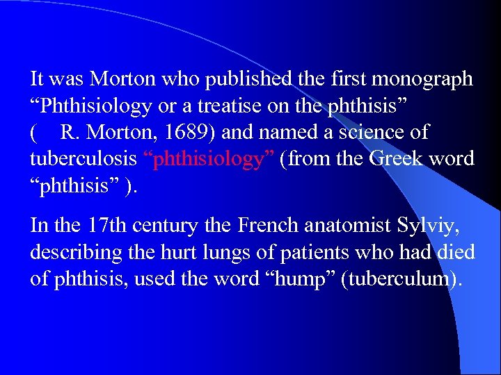 It was Morton who published the first monograph “Phthisiology or a treatise on the