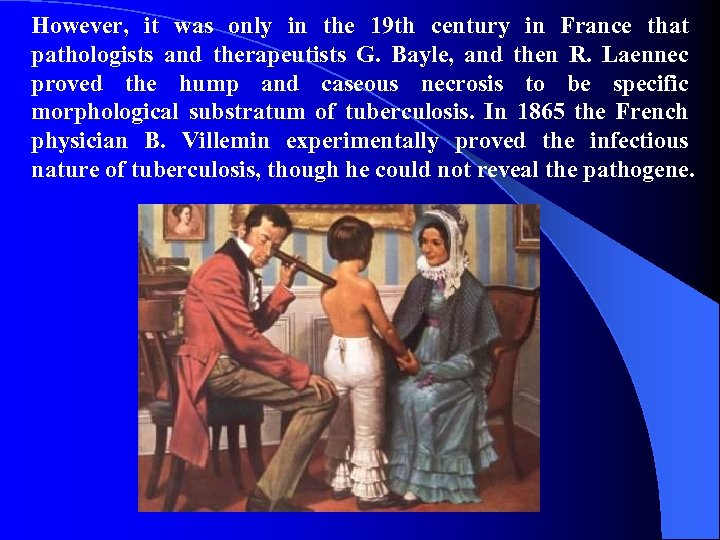 However, it was only in the 19 th century in France that pathologists and
