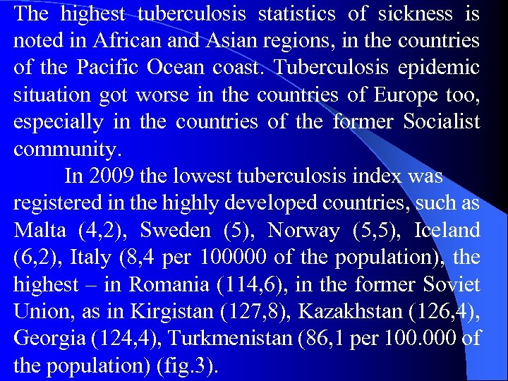 The highest tuberculosis statistics of sickness is noted in African and Asian regions, in