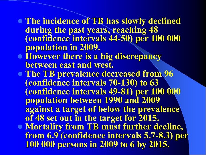 l The incidence of TB has slowly declined during the past years, reaching 48