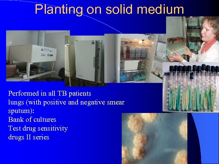 Planting on solid medium Performed in all TB patients lungs (with positive and negative