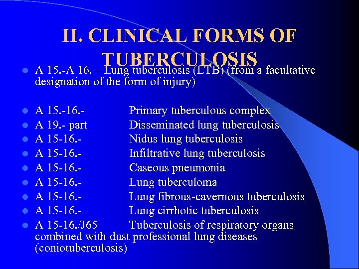 l l l l l II. CLINICAL FORMS OF TUBERCULOSIS A 15. -A 16.