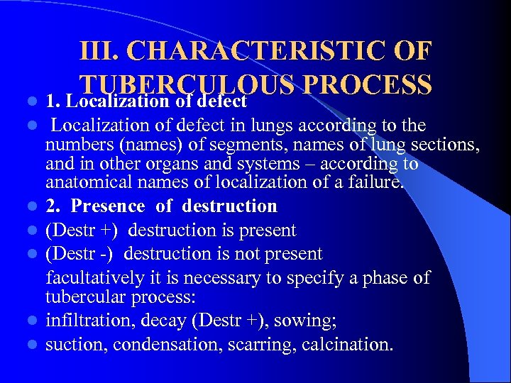 III. CHARACTERISTIC OF TUBERCULOUS PROCESS l 1. Localization of defect l l l Localization