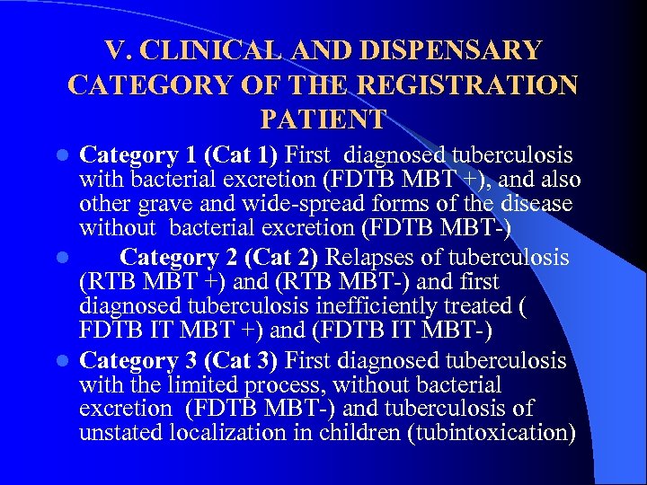 V. CLINICAL AND DISPENSARY CATEGORY OF THE REGISTRATION PATIENT Category 1 (Cat 1) First