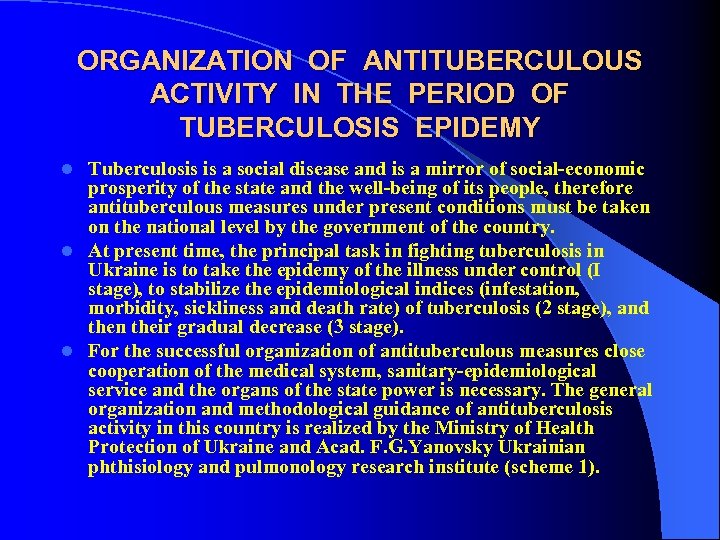 ORGANIZATION OF ANTITUBERCULOUS ACTIVITY IN THE PERIOD OF TUBERCULOSIS EPIDEMY Tuberculosis is a social