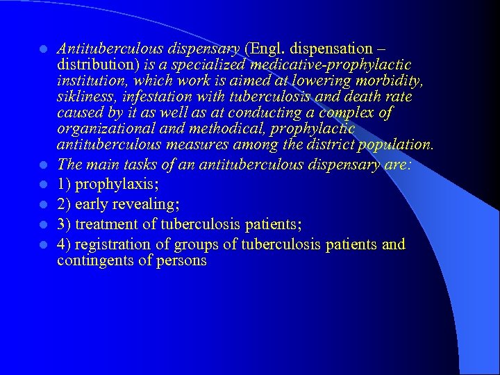 l l l Antituberculous dispensary (Engl. dispensation – distribution) is a specialized medicative-prophylactic institution,